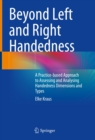 Beyond Left and Right Handedness : A Practice-based Approach to Assessing and Analysing Handedness Dimensions and Types - eBook