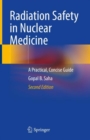 Radiation Safety in Nuclear Medicine : A Practical, Concise Guide - eBook