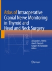 Atlas of Intraoperative Cranial Nerve Monitoring in Thyroid and Head and Neck Surgery - eBook