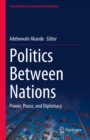 Politics Between Nations : Power, Peace, and Diplomacy - eBook