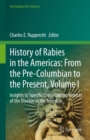 History of Rabies in the Americas: From the Pre-Columbian to the Present, Volume I : Insights to Specific Cross-Cutting Aspects of the Disease in the Americas - eBook