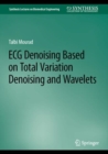 ECG Denoising Based on Total Variation Denoising and Wavelets - eBook