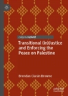 Transitional (in)Justice and Enforcing the Peace on Palestine - eBook