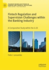 Fintech Regulation and Supervision Challenges within the Banking Industry : A Comparative Study within the G-20 - eBook