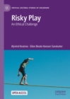 Risky Play : An Ethical Challenge - eBook