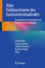 Atlas Fruhkarzinome des Gastrointestinaltrakts : Endoskopische Diagnostik und Therapieentscheidungen - eBook