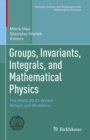 Groups, Invariants, Integrals, and Mathematical Physics : The Wisla 20-21 Winter School and Workshop - eBook