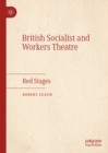 British Socialist and Workers Theatre : Red Stages - eBook