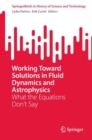 Working Toward Solutions in Fluid Dynamics and Astrophysics : What the Equations Don't Say - eBook
