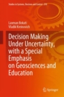 Decision Making Under Uncertainty, with a Special Emphasis on Geosciences and Education - eBook