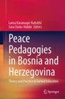 Peace Pedagogies in Bosnia and Herzegovina : Theory and Practice in Formal Education - eBook