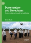 Documentary and Stereotypes : Reducing Stigma through Factual Media - eBook