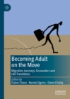 Becoming Adult on the Move : Migration Journeys, Encounters and Life Transitions - eBook