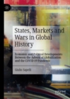 States, Markets and Wars in Global History : Economic and Political Developments Between the Advent of Globalization and the COVID-19 Pandemic - eBook