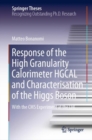 Response of the High Granularity Calorimeter HGCAL and Characterisation of the Higgs Boson : With the CMS Experiment at the LHC - eBook