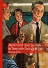 Alcohol and Liver Cirrhosis in Twentieth-Century Britain - eBook