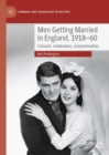 Men Getting Married in England, 1918-60 : Consent, Celebration, Consummation - eBook