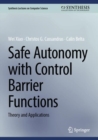 Safe Autonomy with Control Barrier Functions : Theory and Applications - eBook