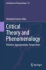 Critical Theory and Phenomenology : Polemics, Appropriations, Perspectives - eBook