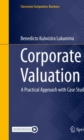Corporate Valuation : A Practical Approach with Case Studies - eBook
