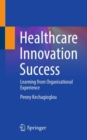 Healthcare Innovation Success : Learning from Organisational Experience - eBook
