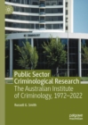 Public Sector Criminological Research : The Australian Institute of Criminology, 1972-2022 - eBook