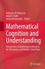 Mathematical Cognition and Understanding : Perspectives on Mathematical Minds in the Elementary and Middle School Years - eBook