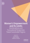 Women's Empowerment and Its Limits : Interdisciplinary and Transnational Perspectives Toward Sustainable Progress - eBook