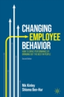 Changing Employee Behavior : How to Drive Performance by Bringing out the Best in People - eBook