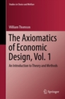 The Axiomatics of Economic Design, Vol. 1 : An Introduction to Theory and Methods - eBook
