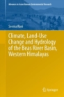 Climate, Land-Use Change and Hydrology of the Beas River Basin, Western Himalayas - eBook