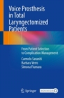 Voice Prosthesis in Total Laryngectomized Patients : From Patient Selection to Complication Management - eBook