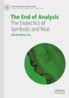 The End of Analysis : The Dialectics of Symbolic and Real - eBook
