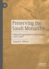 Preserving the Saudi Monarchy : Political Pragmatism in Saudi Arabia, c.1973-1979 - eBook