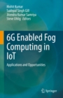 6G Enabled Fog Computing in IoT : Applications and Opportunities - eBook