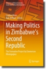 Making Politics in Zimbabwe's Second Republic : The Formative Project by Emmerson Mnangagwa - eBook