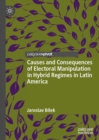 Causes and Consequences of Electoral Manipulation in Hybrid Regimes in Latin America - eBook
