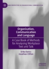 Organisation, Communication and Language : A Case Book of Methods for Analysing Workplace Text and Talk - eBook