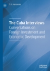 The Cuba Interviews : Conversations on Foreign Investment and Economic Development - eBook
