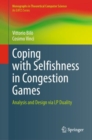 Coping with Selfishness in Congestion Games : Analysis and Design via LP Duality - eBook