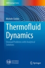 Thermofluid Dynamics : Unusual Problems with Analytical Solutions - eBook