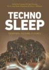Technosleep : Frontiers, Fictions, Futures - eBook