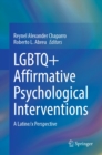 LGBTQ+ Affirmative Psychological Interventions : A Latine/x Perspective - eBook