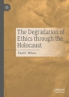 The Degradation of Ethics Through the Holocaust - eBook