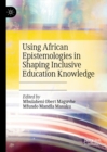 Using African Epistemologies in Shaping Inclusive Education Knowledge - eBook
