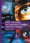 Vision, Technology, and Subjectivity in Mexican Cyberpunk Literature - eBook