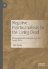 Negative Psychoanalysis for the Living Dead : Philosophical Pessimism and the Death Drive - eBook