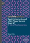 Daniel Defoe's A Journal of the Plague Year and Covid-19 : A Tale of Two Pandemics - eBook
