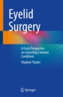 Eyelid Surgery : A Fresh Perspective on Correcting Common Conditions - eBook