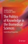 The Politics of Knowledge in the Biomedical Sciences : South/African Perspectives - eBook